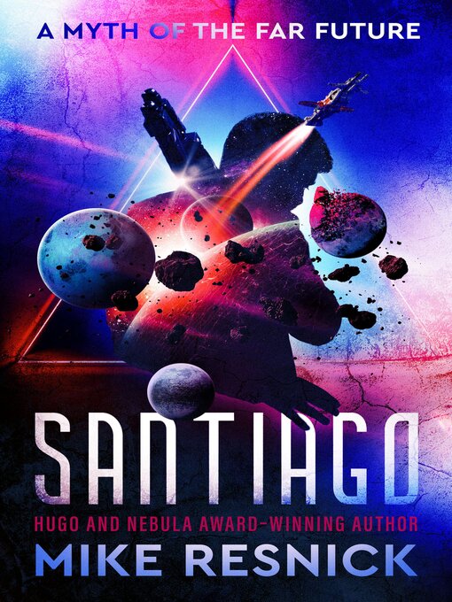 Title details for Santiago: A Myth of the Far Future by Mike Resnick - Available